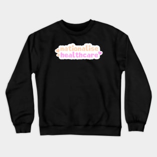 Nationalise Healthcare Crewneck Sweatshirt